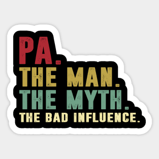 Pa - The Man - The Myth - The Bad Influence Father's Day Gift Dad Sticker